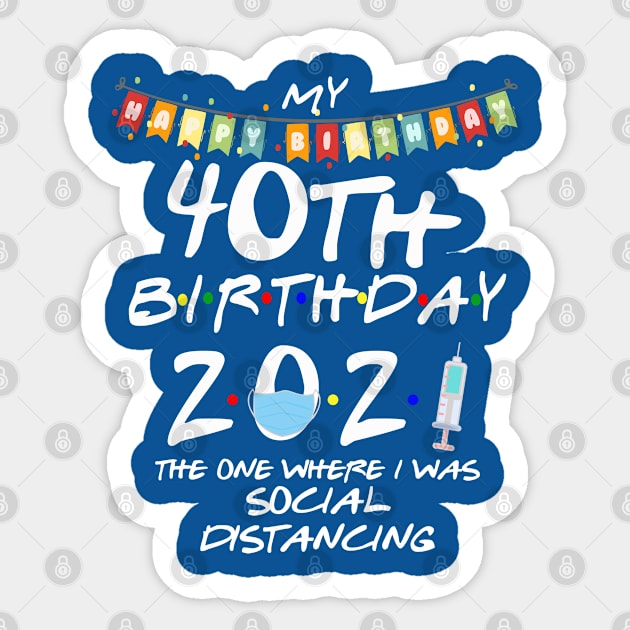 40th Birthday 2021-The One Where I Was Social Distancing Sticker by StudioElla